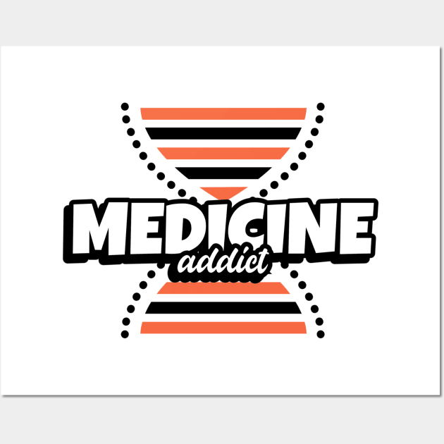 Medicine Addict DNA - Medical Student In Medschool Funny Gift For Nurse & Doctor Medicine Wall Art by Medical Student Tees